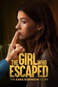 The Girl Who Escaped: The Kara Robinson Story Zalukaj Online